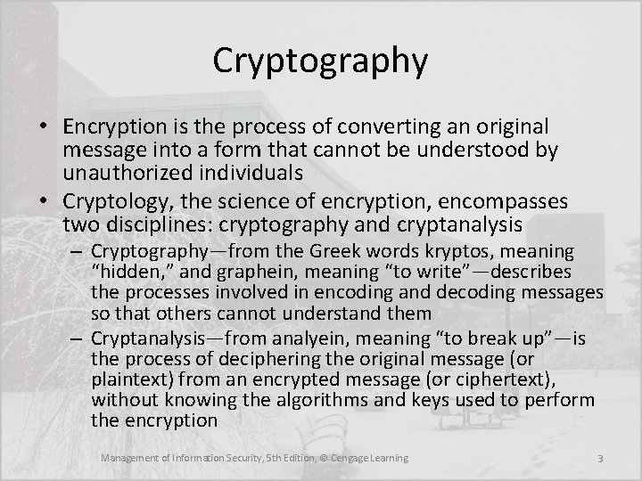 Cryptography • Encryption is the process of converting an original message into a form