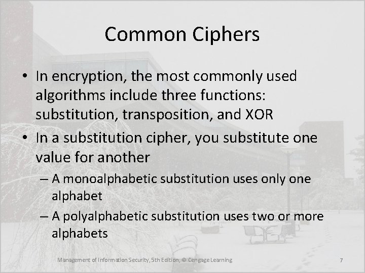 Common Ciphers • In encryption, the most commonly used algorithms include three functions: substitution,