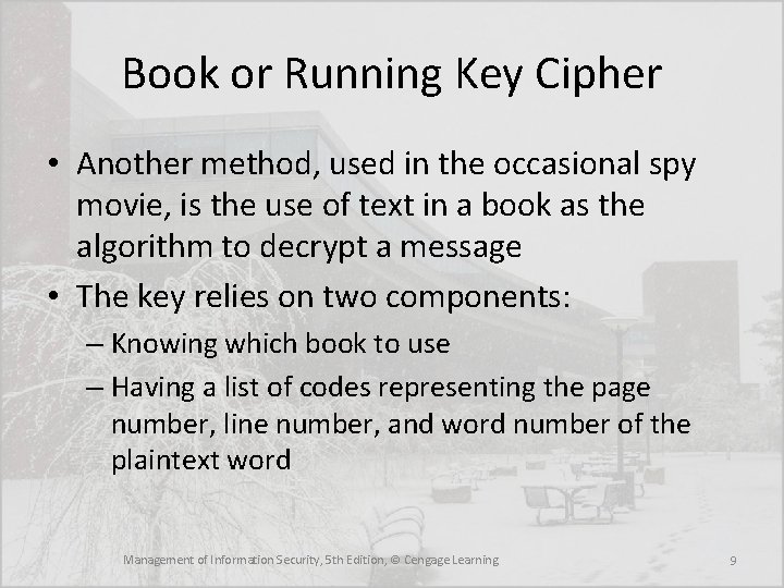 Book or Running Key Cipher • Another method, used in the occasional spy movie,