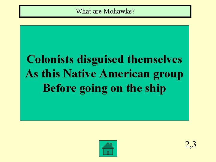 What are Mohawks? Colonists disguised themselves As this Native American group Before going on