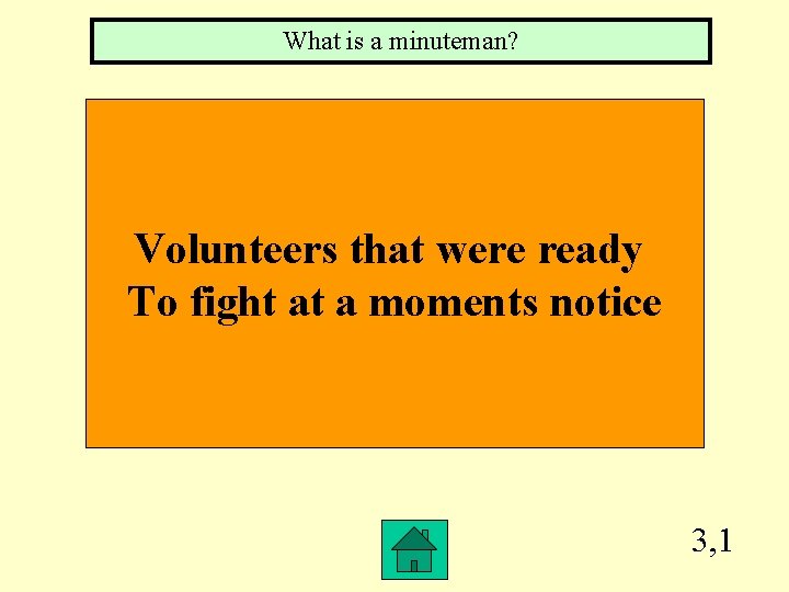 What is a minuteman? Volunteers that were ready To fight at a moments notice