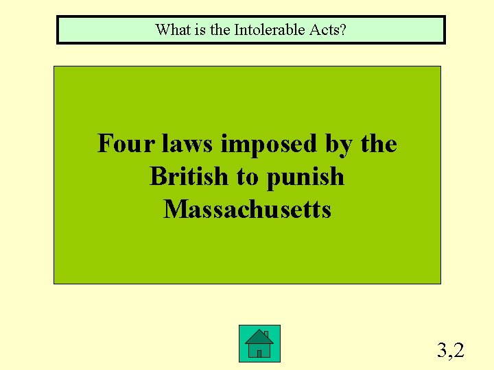 What is the Intolerable Acts? Four laws imposed by the British to punish Massachusetts