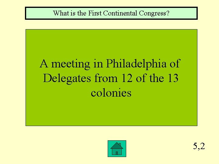 What is the First Continental Congress? A meeting in Philadelphia of Delegates from 12