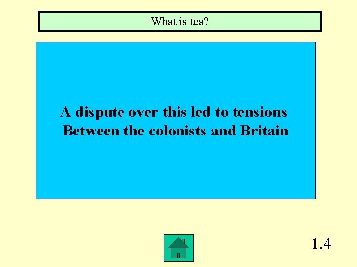 What is tea? A dispute over this led to tensions Between the colonists and