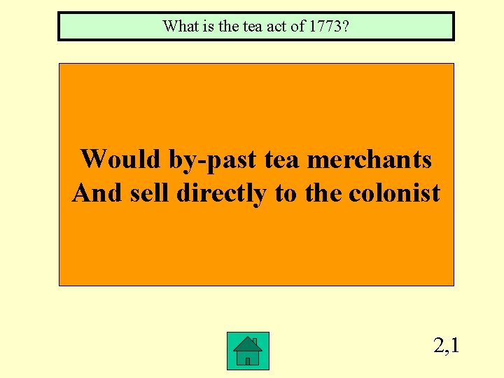 What is the tea act of 1773? Would by-past tea merchants And sell directly