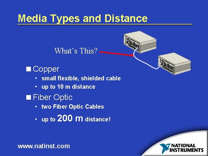 Media Types and Distance What’s This? <Copper • small flexible, shielded cable • up