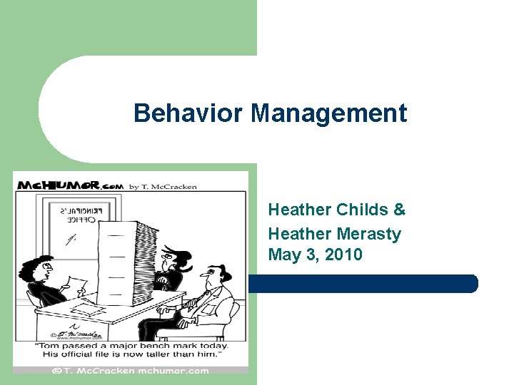 Behavior Management Heather Childs & Heather Merasty May 3, 2010 