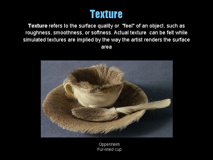 Texture refers to the surface quality or "feel" of an object, such as roughness,