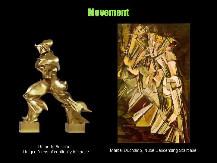 Movement Umberto Boccioni, Unique forms of continuity in space Marcel Duchamp, Nude Descending Staircase