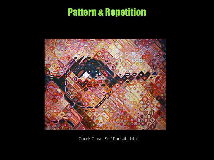 Pattern & Repetition Chuck Close, Self Portrait, detail 