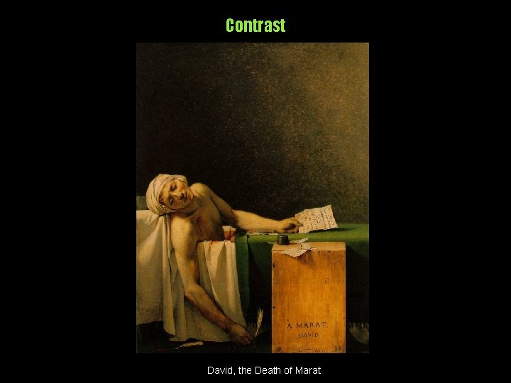 Contrast David, the Death of Marat 