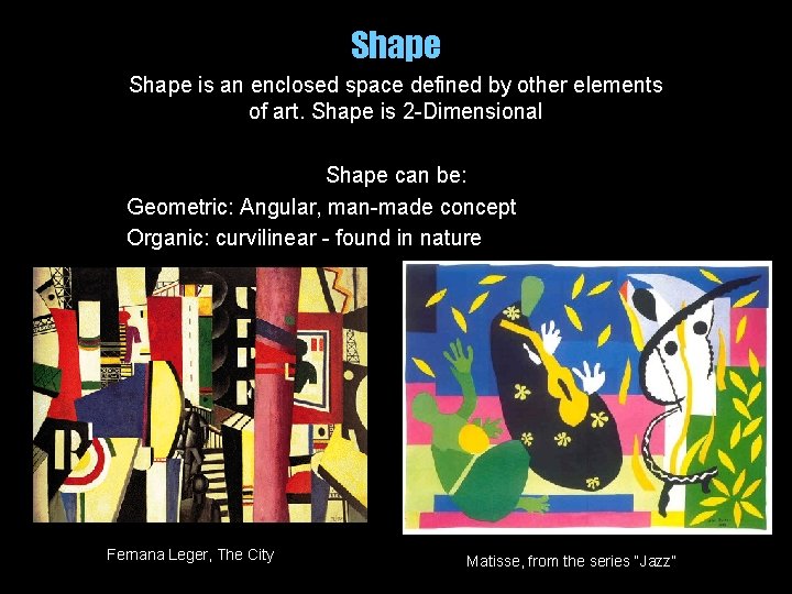 Shape is an enclosed space defined by other elements of art. Shape is 2