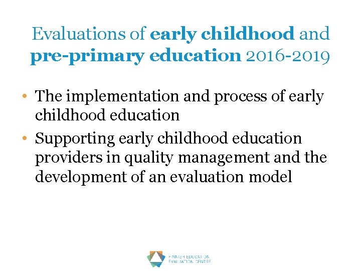 Evaluations of early childhood and pre-primary education 2016 -2019 • The implementation and process