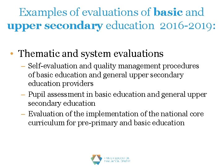 Examples of evaluations of basic and upper secondary education 2016 -2019: • Thematic and