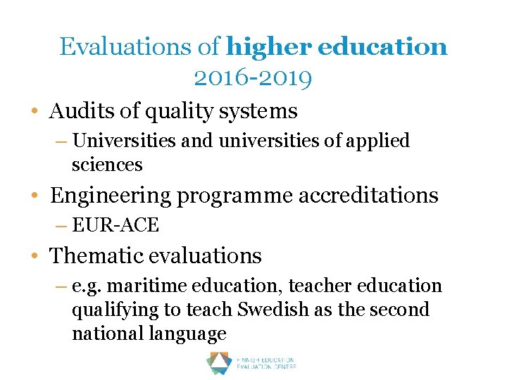 Evaluations of higher education 2016 -2019 • Audits of quality systems – Universities and
