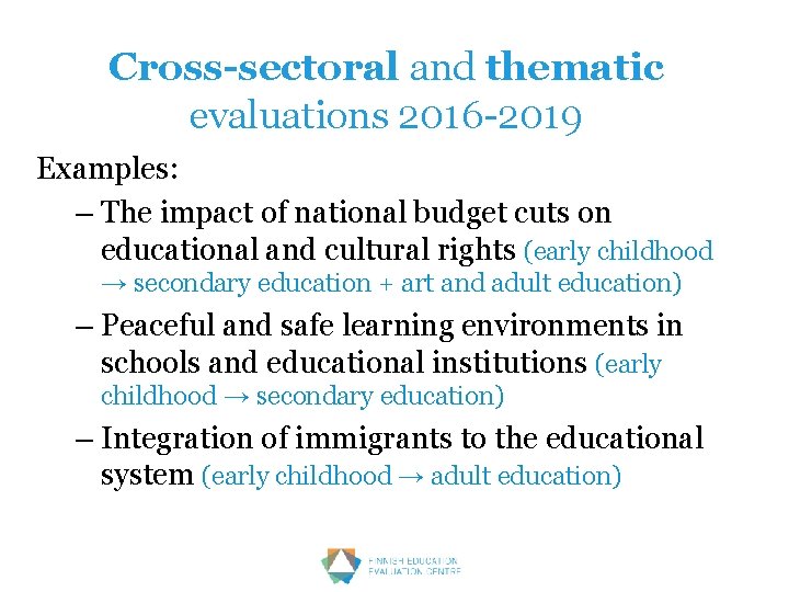Cross-sectoral and thematic evaluations 2016 -2019 Examples: – The impact of national budget cuts