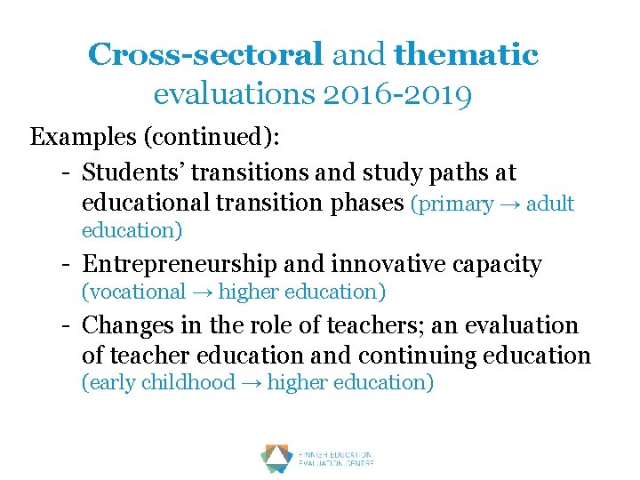 Cross-sectoral and thematic evaluations 2016 -2019 Examples (continued): - Students’ transitions and study paths