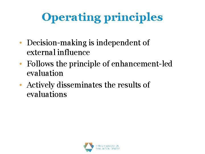 Operating principles • Decision-making is independent of external influence • Follows the principle of