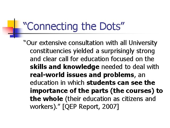 “Connecting the Dots” “Our extensive consultation with all University constituencies yielded a surprisingly strong