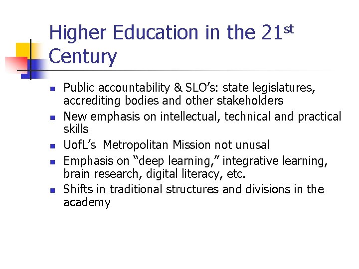 Higher Education in the 21 st Century n n n Public accountability & SLO’s: