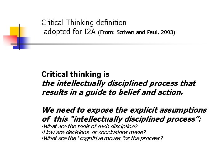 Critical Thinking definition adopted for I 2 A (From: Scriven and Paul, 2003) Critical
