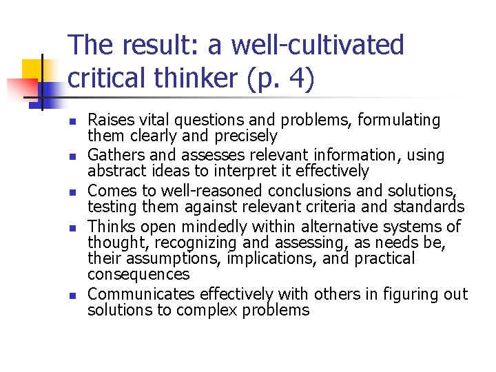 The result: a well-cultivated critical thinker (p. 4) n n n Raises vital questions