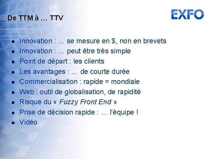 De TTM à … TTV l l l l l Innovation : … se