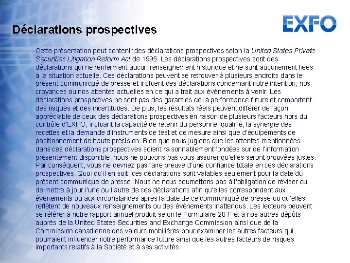 Déclarations prospectives Cette présentation peut contenir des déclarations prospectives selon la United States Private
