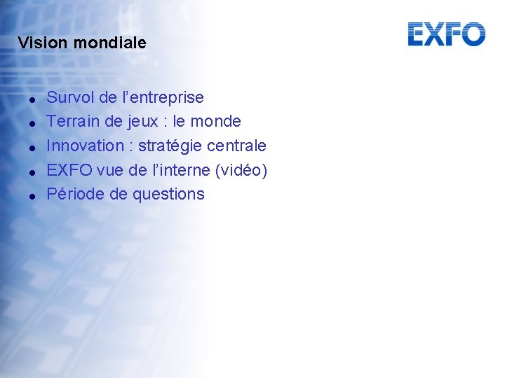 Vision mondiale = = = Survol de l’entreprise Terrain de jeux : le monde