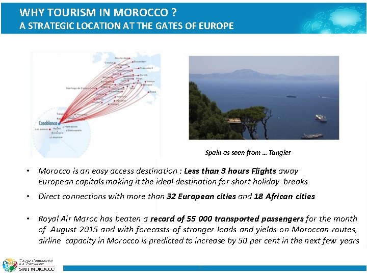 WHY TOURISM IN MOROCCO ? A STRATEGIC LOCATION AT THE GATES OF EUROPE Spain