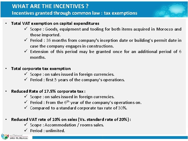 WHAT ARE THE INCENTIVES ? Incentives granted through common law : tax exemptions •