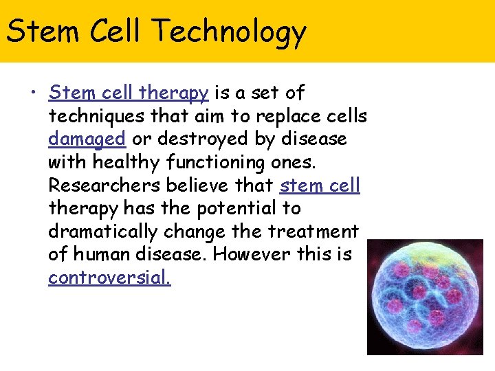 Stem Cell Technology • Stem cell therapy is a set of techniques that aim