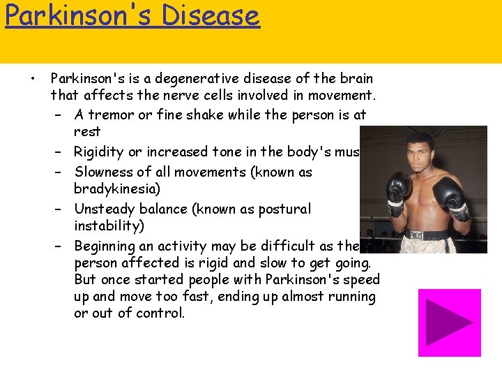 Parkinson's Disease • Parkinson's is a degenerative disease of the brain that affects the