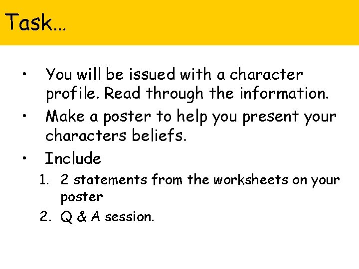 Task… • • • You will be issued with a character profile. Read through