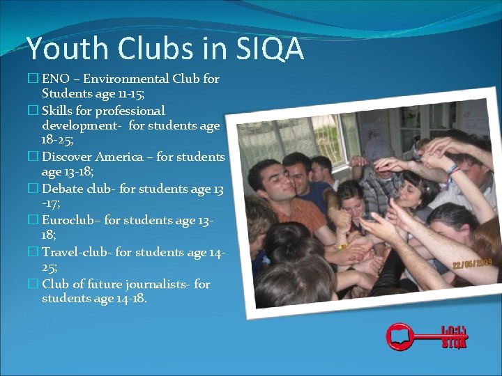 Youth Clubs in SIQA � ENO – Environmental Club for Students age 11 -15; Youth Clubs in SIQA � ENO – Environmental Club for Students age 11 -15;