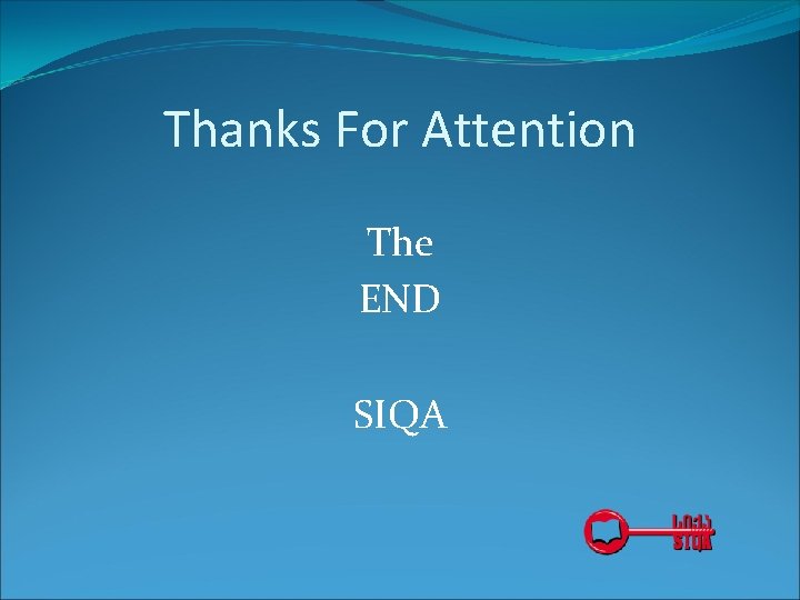 Thanks For Attention The END SIQA Thanks For Attention The END SIQA
