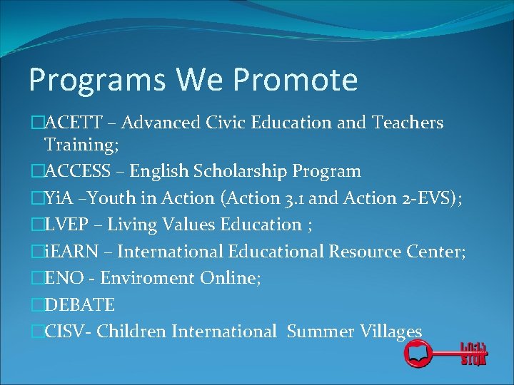 Programs We Promote �ACETT – Advanced Civic Education and Teachers Training; �ACCESS – English Programs We Promote �ACETT – Advanced Civic Education and Teachers Training; �ACCESS – English