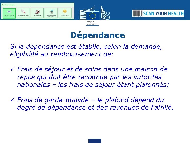 Dépendance Si la dépendance est établie, selon la demande, éligibilité au remboursement de: ü