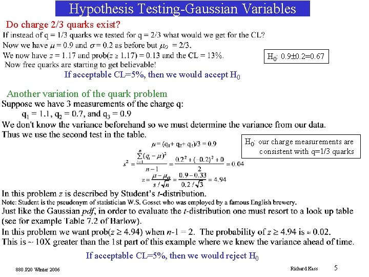 Hypothesis Testing-Gaussian Variables Do charge 2/3 quarks exist? H 0: 0. 9± 0. 2=0.