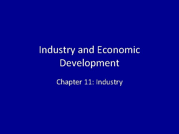 Industry and Economic Development Chapter 11: Industry 