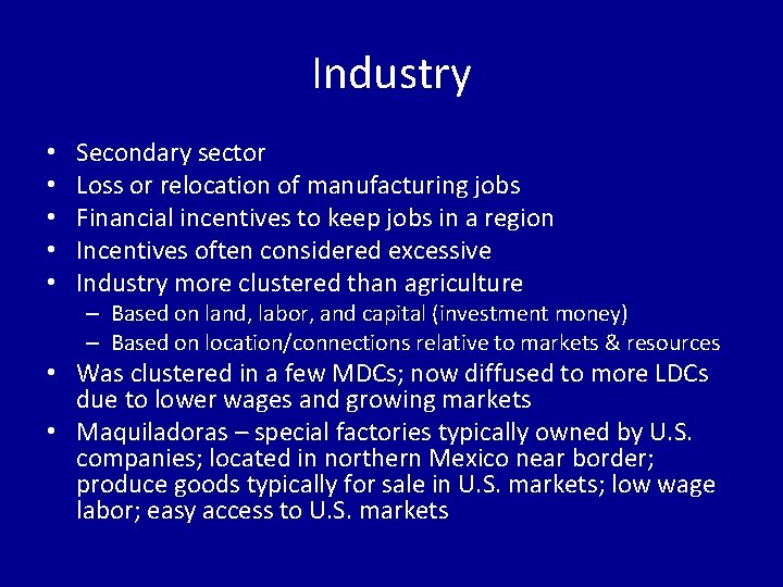 Industry • • • Secondary sector Loss or relocation of manufacturing jobs Financial incentives