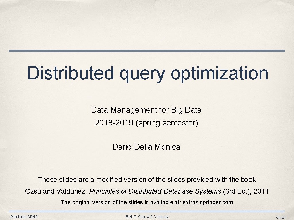 Distributed query optimization Data Management for Big Data 2018 -2019 (spring semester) Dario Della