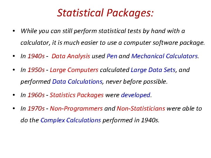Statistical Packages: • While you can still perform statistical tests by hand with a