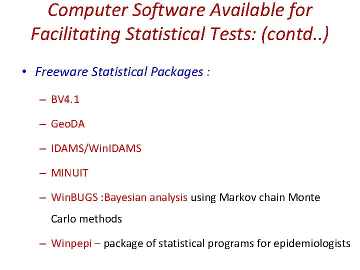Computer Software Available for Facilitating Statistical Tests: (contd. . ) • Freeware Statistical Packages