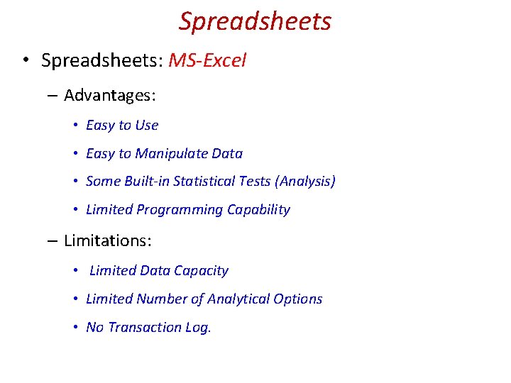 Spreadsheets • Spreadsheets: MS-Excel – Advantages: • Easy to Use • Easy to Manipulate