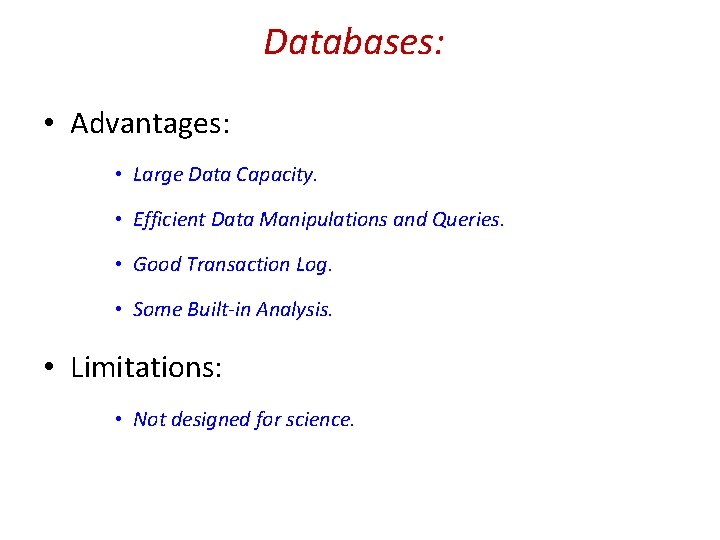 Databases: • Advantages: • Large Data Capacity. • Efficient Data Manipulations and Queries. •