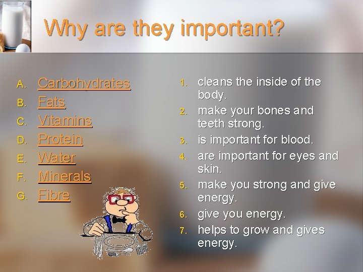 Why are they important? A. B. C. D. E. F. G. Carbohydrates Fats Vitamins