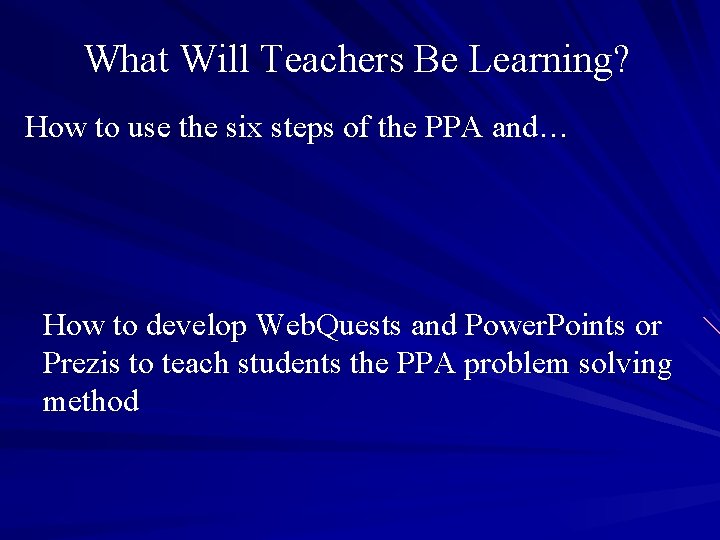 What Will Teachers Be Learning? How to use the six steps of the PPA What Will Teachers Be Learning? How to use the six steps of the PPA