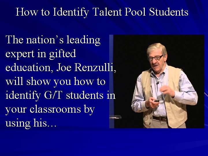 How to Identify Talent Pool Students The nation’s leading expert in gifted education, Joe How to Identify Talent Pool Students The nation’s leading expert in gifted education, Joe