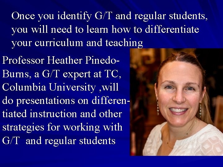 Once you identify G/T and regular students, you will need to learn how to Once you identify G/T and regular students, you will need to learn how to